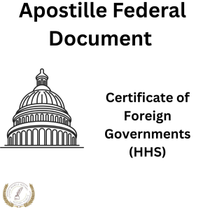Certificate of Foreign Governments (HHS),Certificate of Foreign Governments (HHS) Apostille – Federal Authentication,"Get your certificate of foreign governments (hhs) apostilled through our federal authentication service in Washington, D.C. Fast and reliable processing.",Certificate of Foreign Governments (HHS),$99 per document,3–4 weeks,PDF or Hard Copy,Yes for non-Hague countries,"apostille, certificate of foreign governments (hhs), federal apostille service, certificate-of-foreign-governments-hhs-apostille, washington d.c. apostille",A Certificate of Foreign Governments issued by HHS is used in global health trade and regulatory processes.,To confirm the document’s federal origin and authenticity for overseas authorities.,Rely on our apostille service for HHS-issued Certificates of Foreign Governments—trusted by regulators worldwide.,"Pharmaceutical companies, exporters, or regulators abroad.",U.S. Department of Health and Human Services (HHS).,Yes. Most destination countries require notarized and apostilled HHS documents.,Image of a certified Certificate of Foreign Governments (HHS) used for federal apostille in New York,"Our team provides certified apostille services for your certificate of foreign governments (hhs). We specialize in apostille, federal apostille service. This document is typically requested by Pharmaceutical companies, exporters, or regulators abroad. and is usually issued by U.S. Department of Health and Human Services (HHS).."